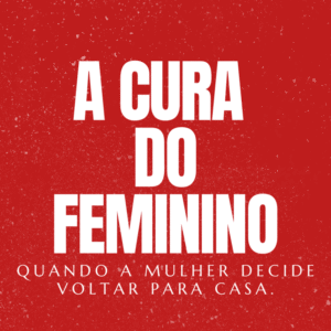A CURA DO FEMININO