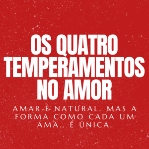 OS QUATRO TEMPERAMENTOS DO AMOR